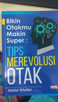 Image of Bikin Otakmu Makin Super : Tips Merevolusi Otak