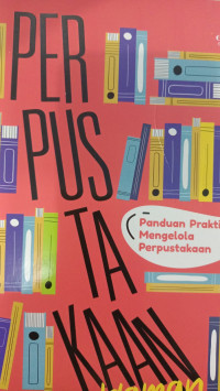 Image of Perpustakaan Idaman (Panduan Praktis Mengelola Perpustakaan)